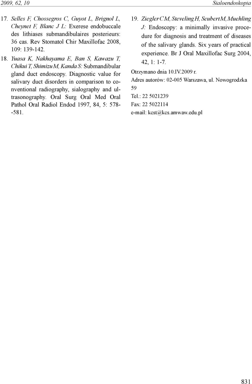 Diagnostic value for salivary duct disorders in comparison to conventional radiography, sialography and ultrasonography. Oral Surg Oral Med Oral Pathol Oral Radiol Endod 199