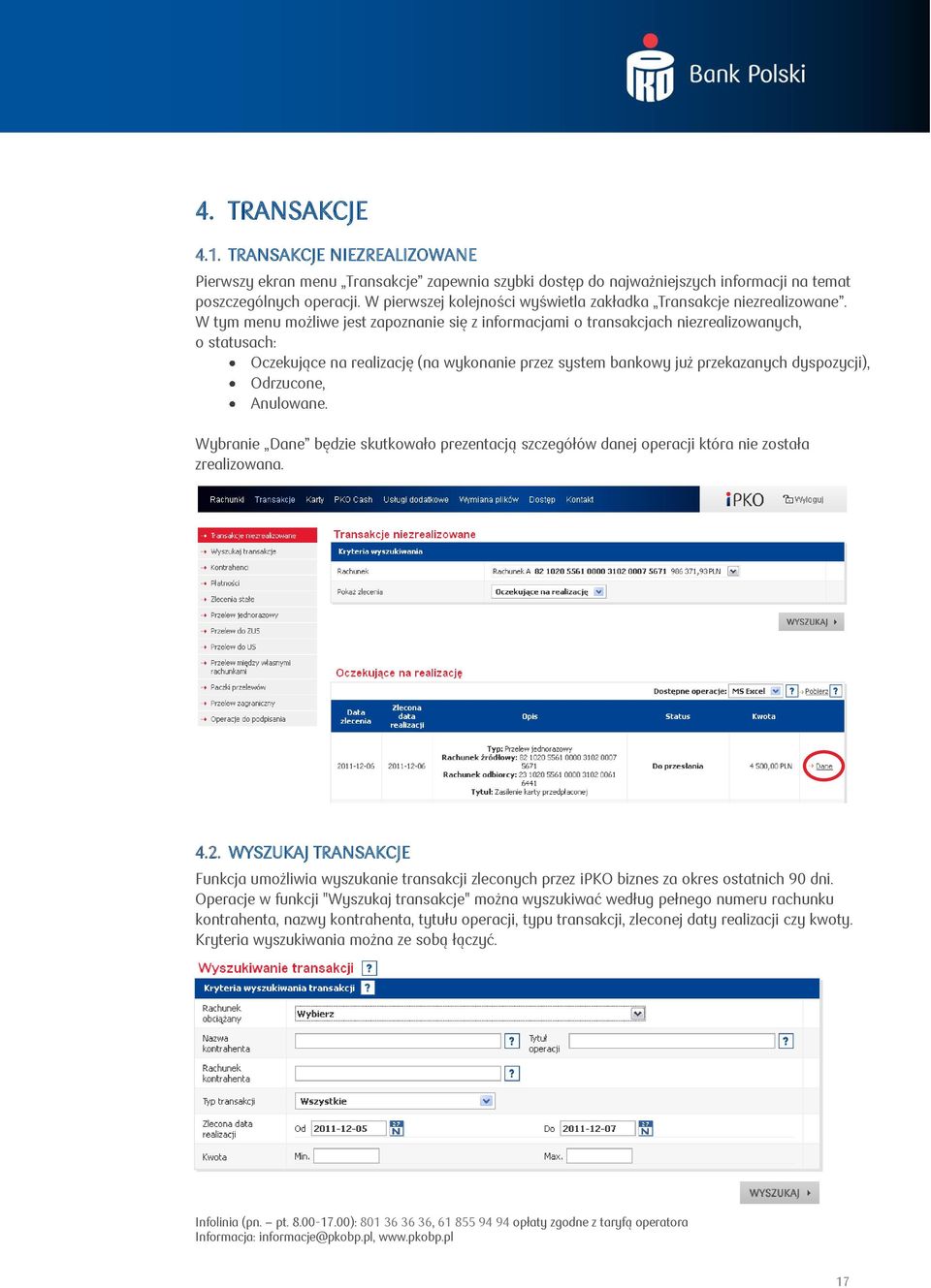 W tym menu możliwe jest zapoznanie się z informacjami o transakcjach niezrealizowanych, o statusach: Oczekujące na realizację (na wykonanie przez system bankowy już przekazanych dyspozycji),