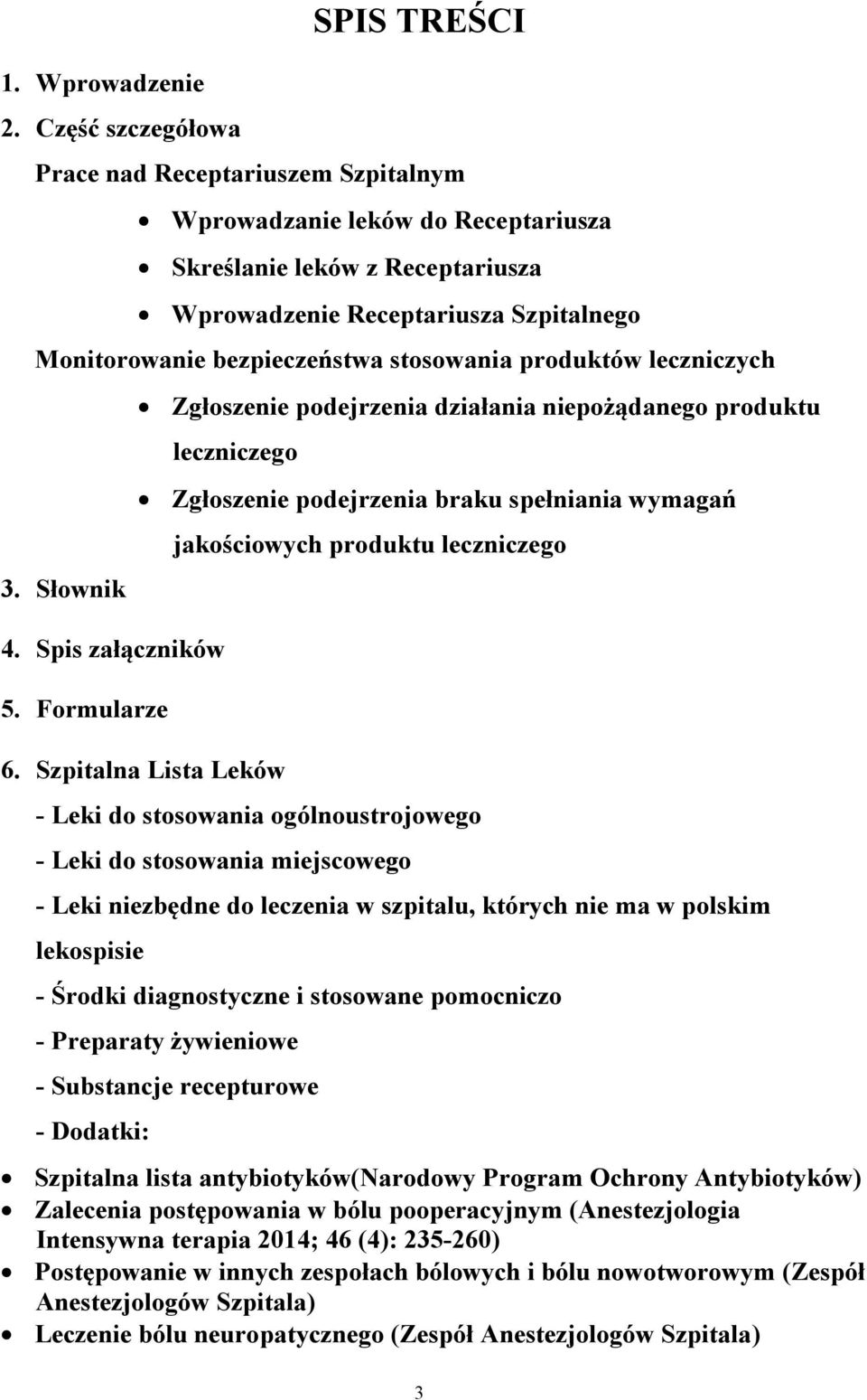 bezpieczeństwa stosowania produktów leczniczych 3. Słownik 4. Spis załączników 5.