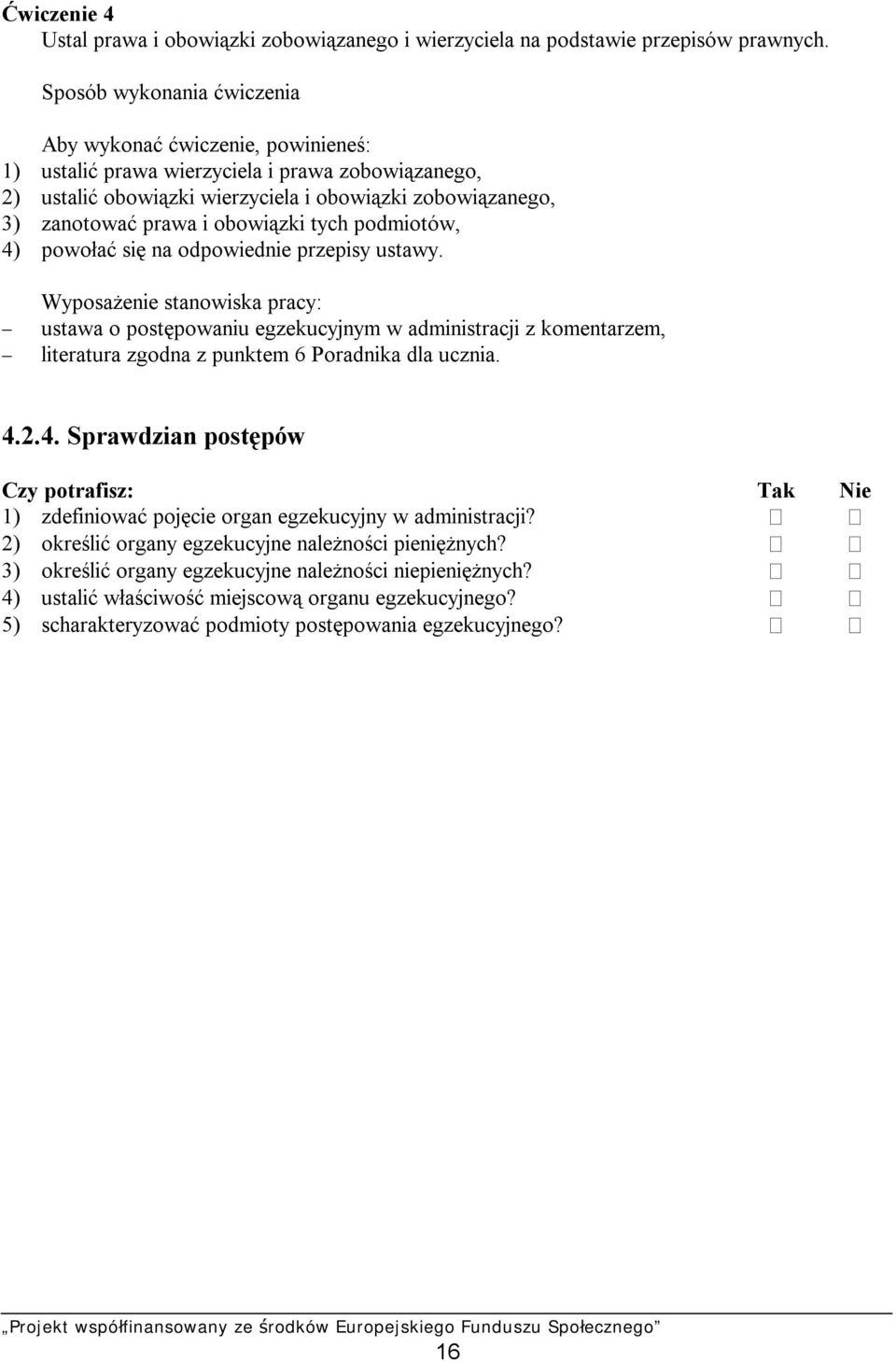 obowiązki tych podmiotów, 4) powołać się na odpowiednie przepisy ustawy.