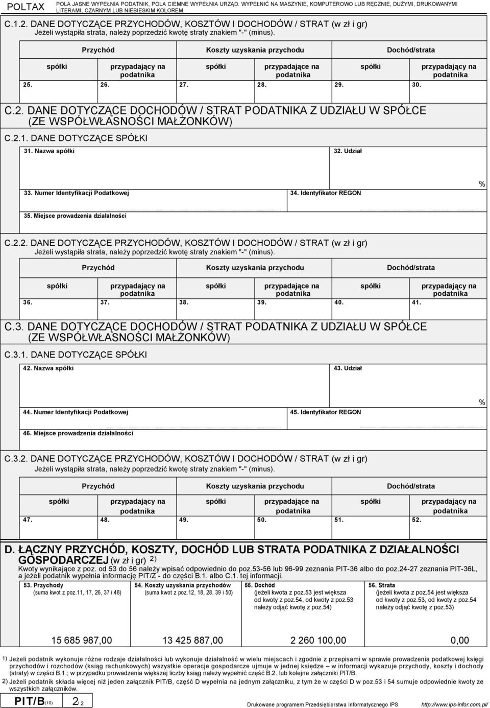 37. 38. 39. 4. 41. C.3. DANE DOTYCZĄCE DOCHODÓW / STRAT PODATNIKA Z UDZIAŁU W SPÓŁCE C.3.1. DANE DOTYCZĄCE SPÓŁKI 42. Nazwa 43. Udział 44. Numer Identyfikacji Podatkowej 45. Identyfikator REGON 46.