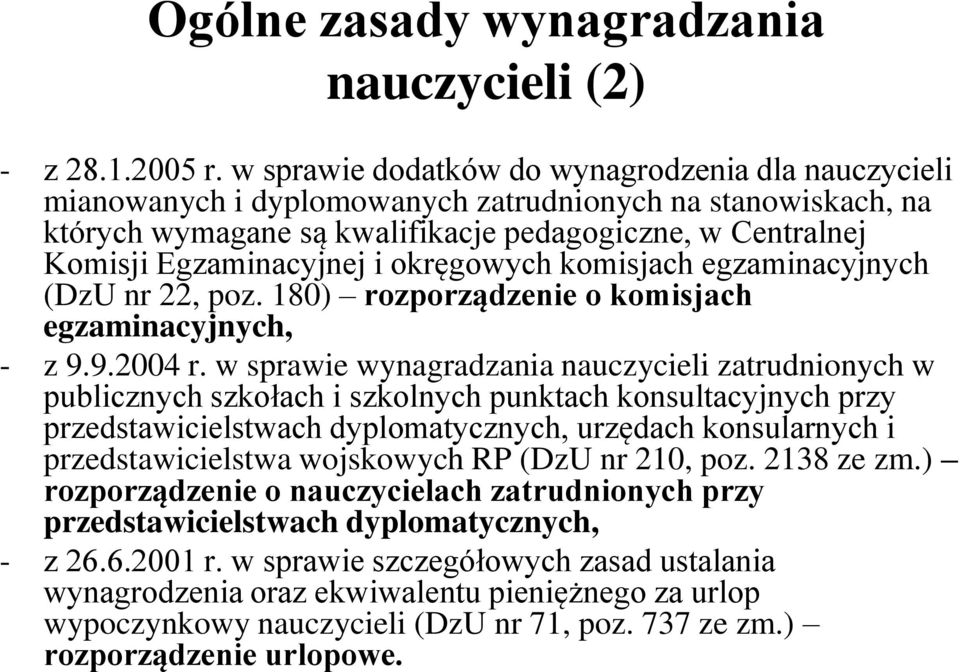 okręgowych komisjach egzaminacyjnych (DzU nr 22, poz. 180) rozporządzenie o komisjach egzaminacyjnych, - z 9.9.2004 r.