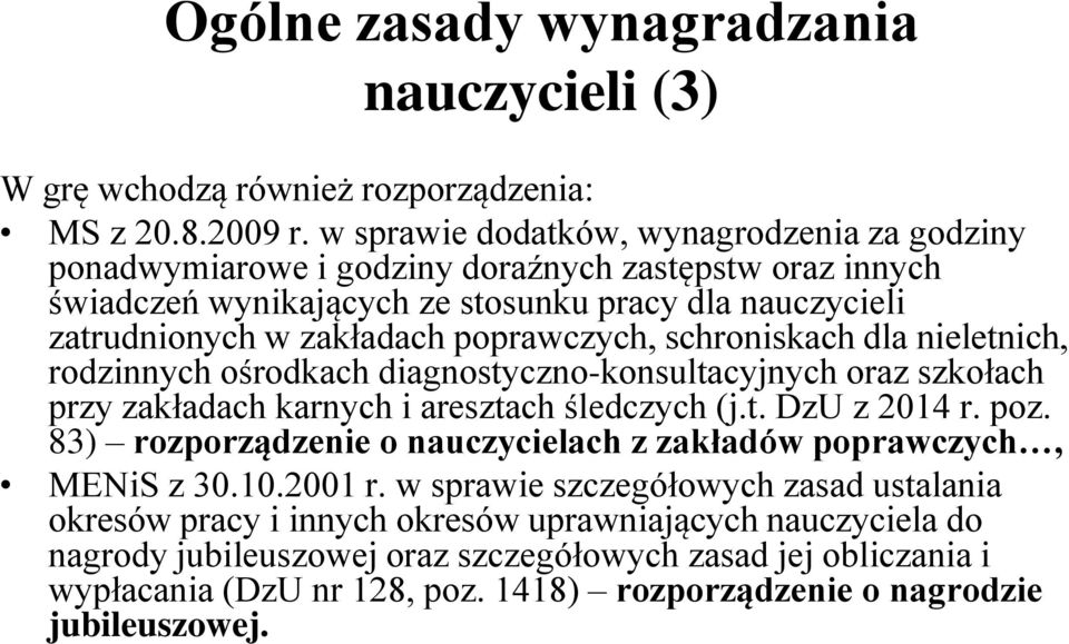 poprawczych, schroniskach dla nieletnich, rodzinnych ośrodkach diagnostyczno-konsultacyjnych oraz szkołach przy zakładach karnych i aresztach śledczych (j.t. DzU z 2014 r. poz.