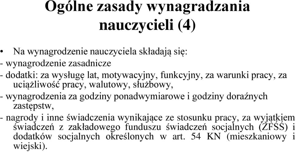 godziny ponadwymiarowe i godziny doraźnych zastępstw, - nagrody i inne świadczenia wynikające ze stosunku pracy, za wyjątkiem