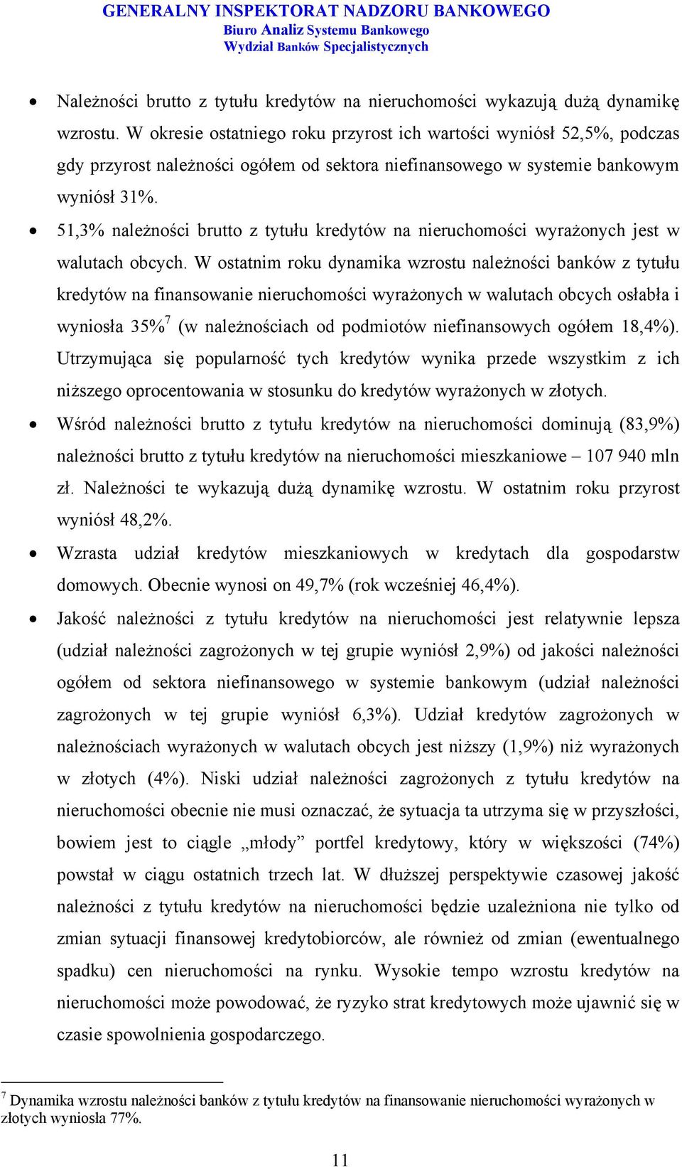 51,3% należności brutto z tytułu kredytów na nieruchomości wyrażonych jest w walutach obcych.