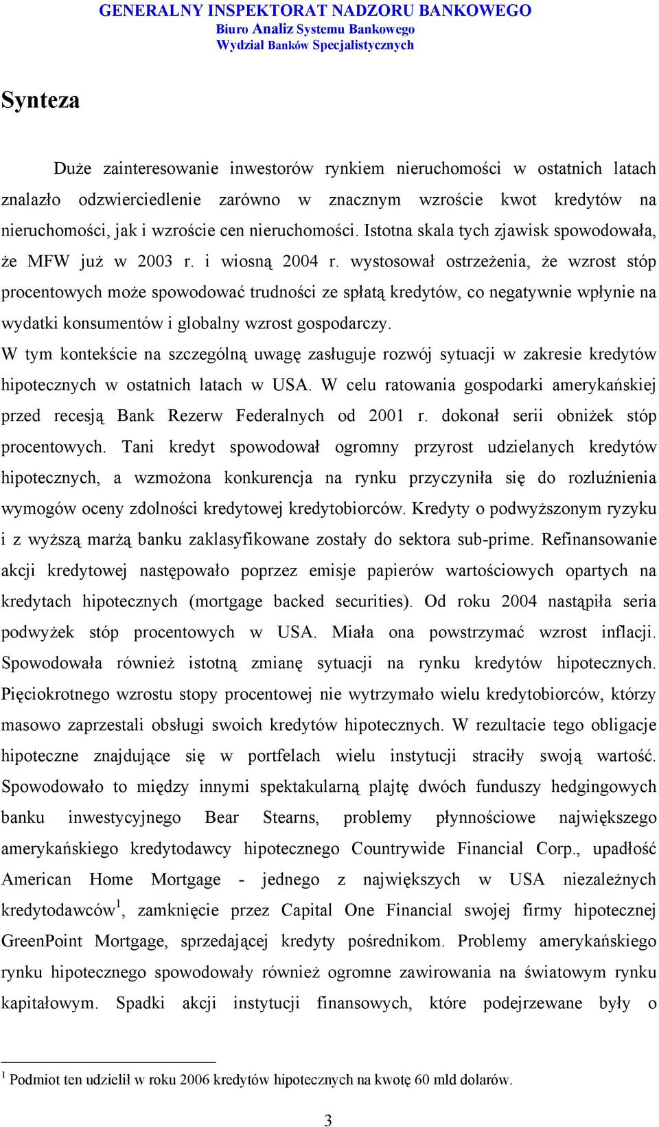 wystosował ostrzeżenia, że wzrost stóp procentowych może spowodować trudności ze spłatą kredytów, co negatywnie wpłynie na wydatki konsumentów i globalny wzrost gospodarczy.