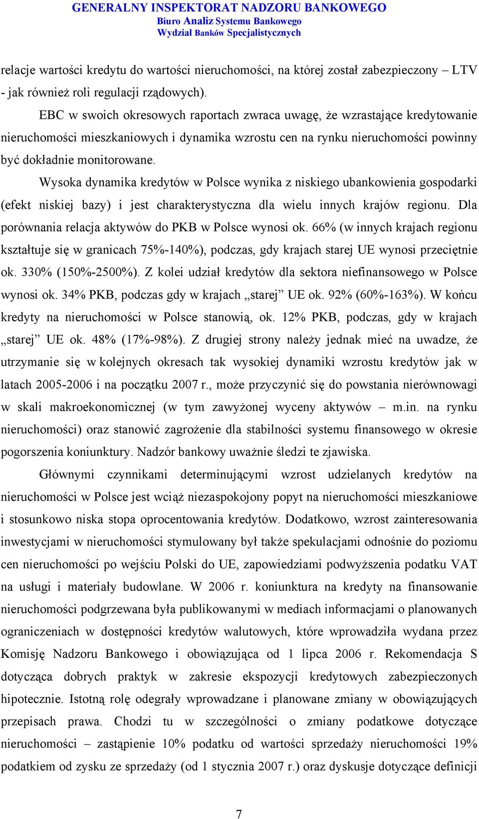 Wysoka dynamika kredytów w Polsce wynika z niskiego ubankowienia gospodarki (efekt niskiej bazy) i jest charakterystyczna dla wielu innych krajów regionu.