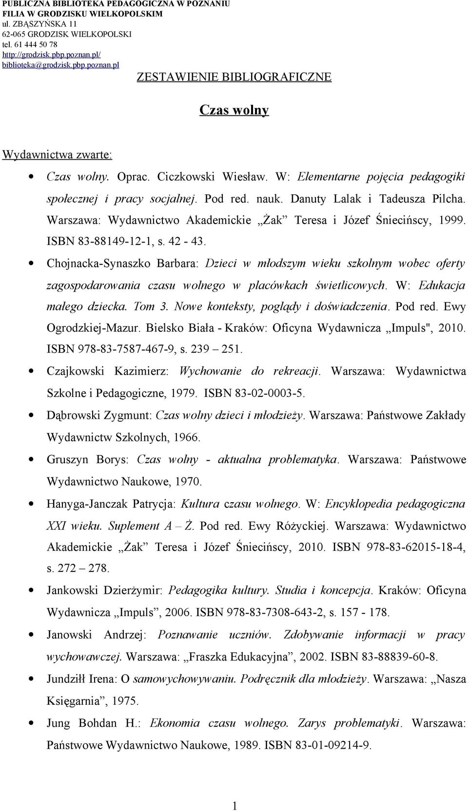 Chojnacka-Synaszko Barbara: Dzieci w młodszym wieku szkolnym wobec oferty zagospodarowania czasu wolnego w placówkach świetlicowych. W: Edukacja małego dziecka. Tom 3.