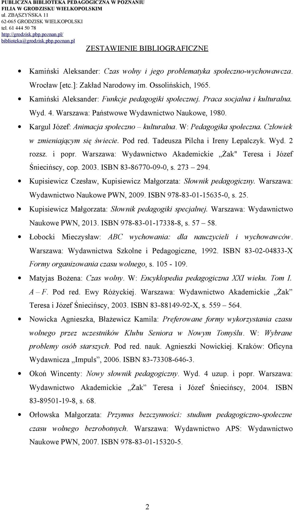 Tadeusza Pilcha i Ireny Lepalczyk. Wyd. 2 rozsz. i popr. Warszawa: Wydawnictwo Akademickie Żak" Teresa i Józef Śniecińscy, cop. 2003. ISBN 83-86770-09-0, s. 273 294.