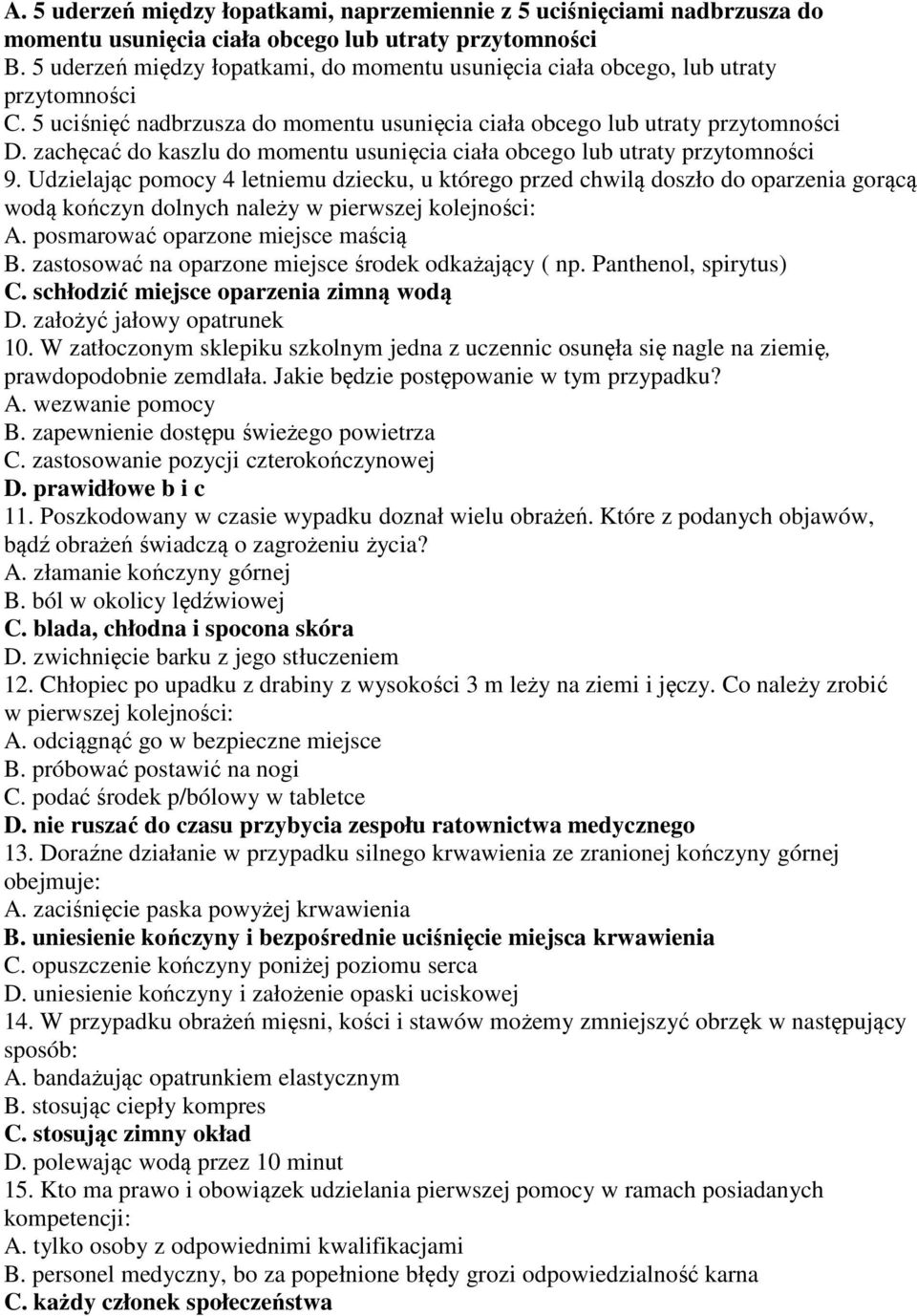 zachęcać do kaszlu do momentu usunięcia ciała obcego lub utraty przytomności 9.