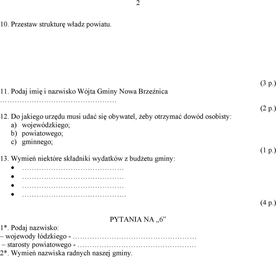 powiatowego; c) gminnego; 13. Wymień niektóre składniki wydatków z budżetu gminy:.