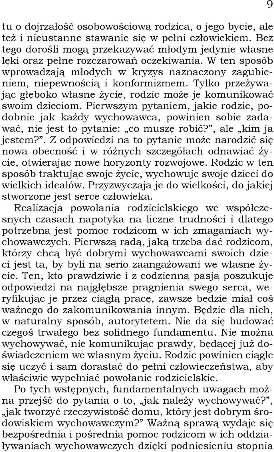 Tylko przeżywając głęboko własne życie, rodzic może je komunikować swoim dzieciom.