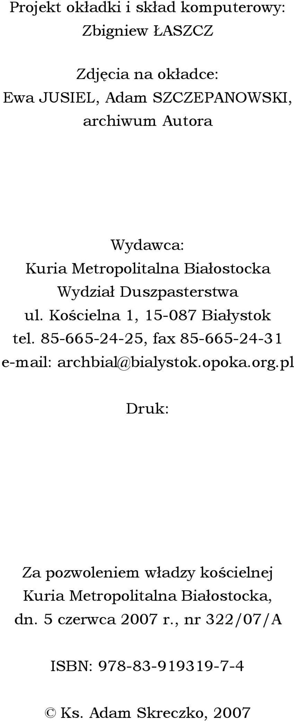 Kościelna 1, 15-087 Białystok tel. 85-665-24-25, fax 85-665-24-31 e-mail: archbial@bialystok.opoka.org.