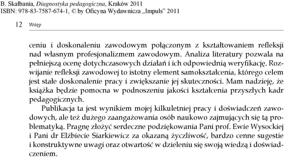 Rozwijanie refl eksji zawodowej to istotny element samokształcenia, którego celem jest stałe doskonalenie pracy i zwi kszanie jej skuteczno ci.