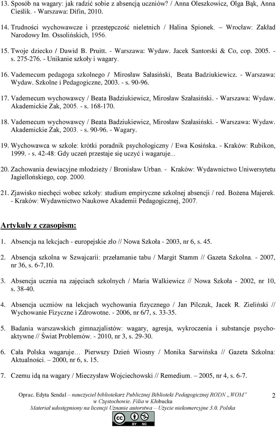 Vademecum pedagoga szkolnego / Mirosław Sałasiński, Beata Badziukiewicz. - Warszawa: Wydaw. Szkolne i Pedagogiczne, 2003. - s. 90-96. 17.