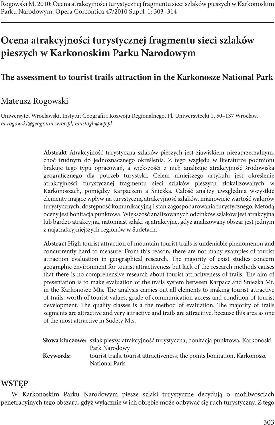 Uniwersytet Wrocławski, Instytut Geografii i Rozwoju Regionalnego, Pl. Uniwersytecki 1, 50 137 Wrocław, m.rogowski@geogr.uni.wroc.pl, mustagh@wp.