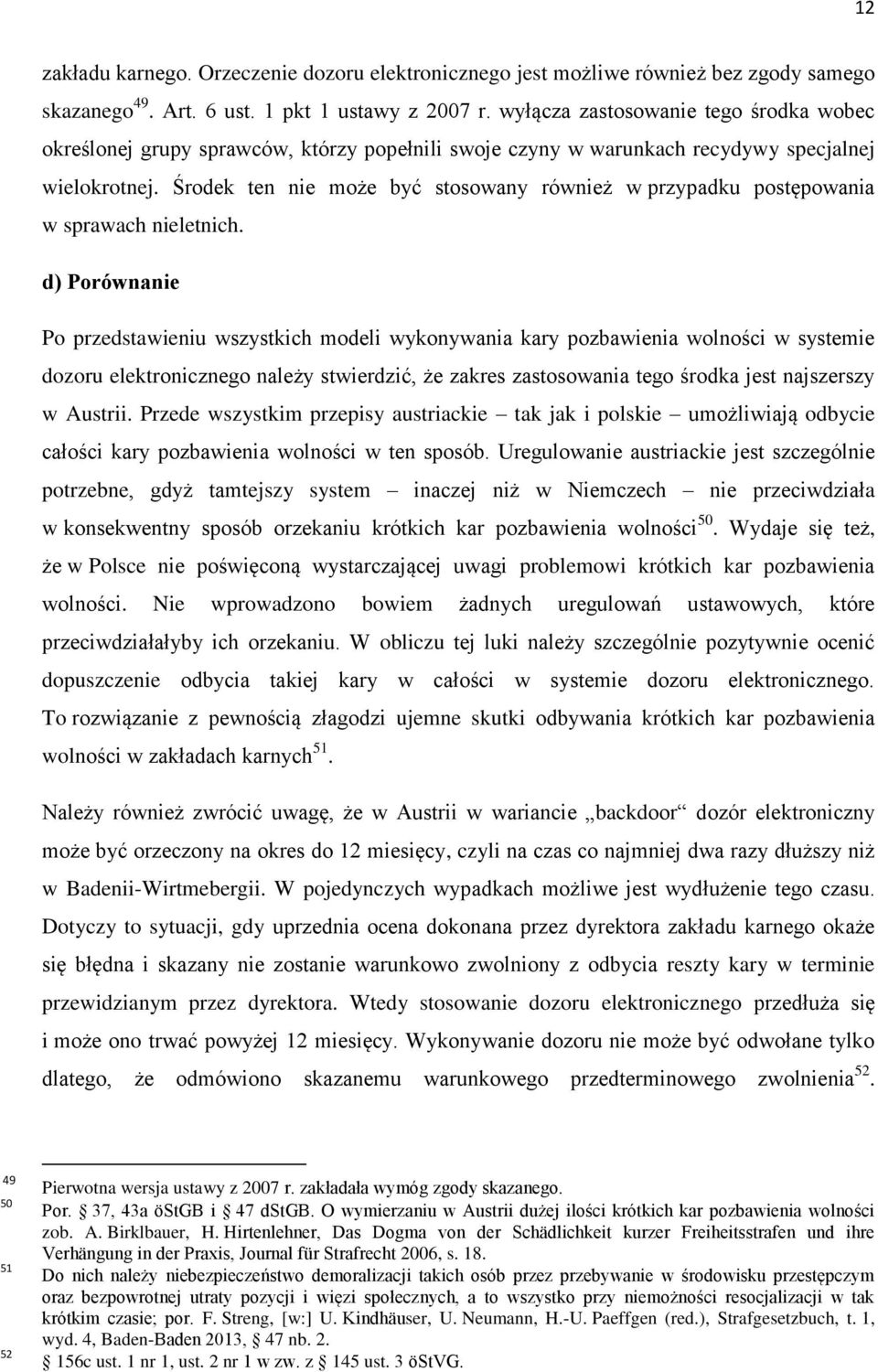 Środek ten nie może być stosowany również w przypadku postępowania w sprawach nieletnich.