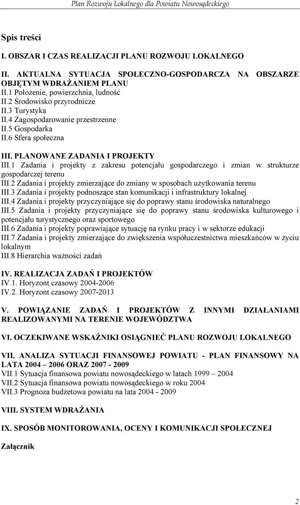 1 Zadania i projekty z zakresu potencjału gospodarczego i zmian w strukturze gospodarczej terenu III.2 Zadania i projekty zmierzające do zmiany w sposobach użytkowania terenu III.