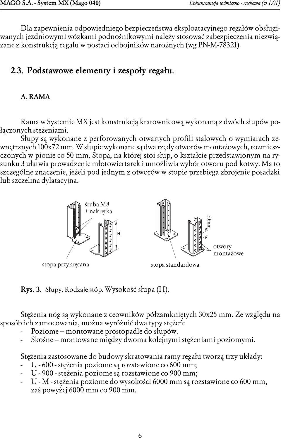 odbojników narożnych (wg PNM7831)..3. Podstawowe elementy i zespoły regału. A. RAMA Rama w Systemie MX jest konstrukcją kratownicową wykonaną z dwóch słupów połączonych stężeniami.