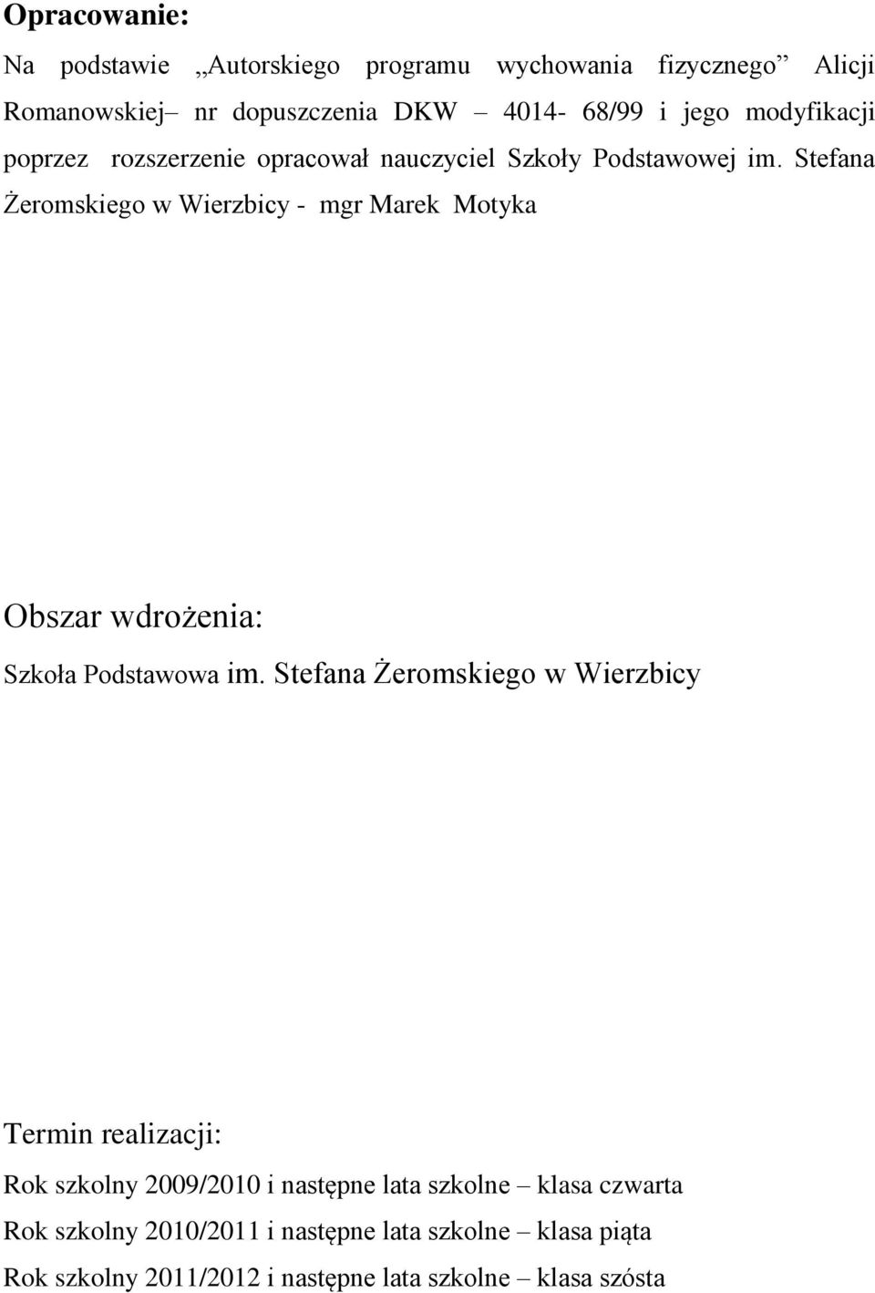 Stefana Żeromskiego w Wierzbicy - mgr Marek Motyka Obszar wdrożenia: Szkoła Podstawowa im.