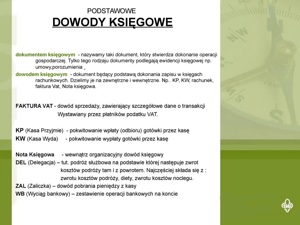 FAKTURA VAT - dowód sprzedaży, zawierający szczegółowe dane o transakcji Wystawiany przez płatników podatku VAT.