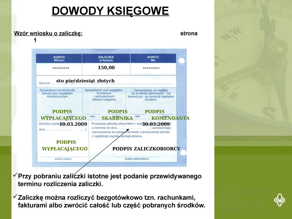 2009 PODPIS WYPŁACAJĄCEGO PODPIS SKARBNIKA PODPIS KOMENDANTA 30.03.