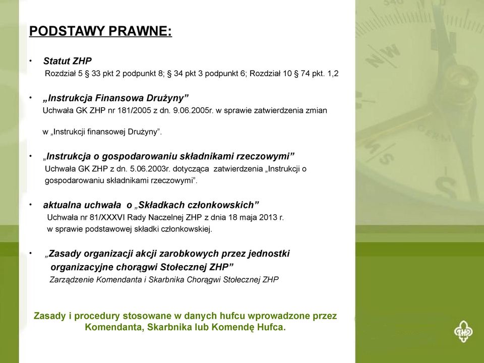 dotycząca zatwierdzenia Instrukcji o gospodarowaniu składnikami rzeczowymi. aktualna uchwała o Składkach członkowskich Uchwała nr 81/XXXVI Rady Naczelnej ZHP z dnia 18 maja 2013 r.