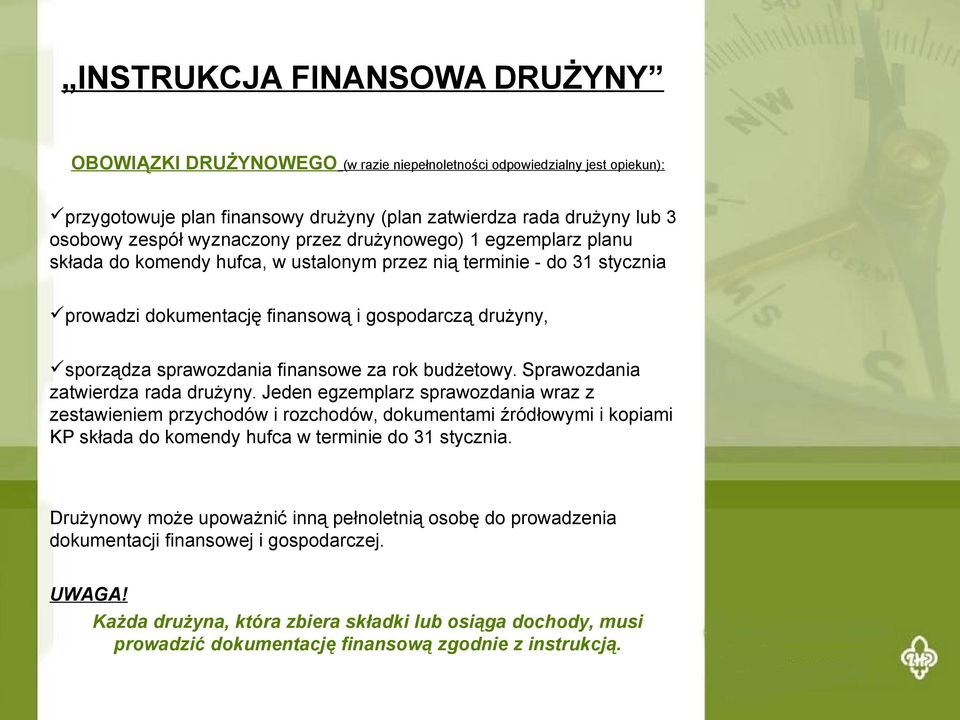 finansowe za rok budżetowy. Sprawozdania zatwierdza rada drużyny.