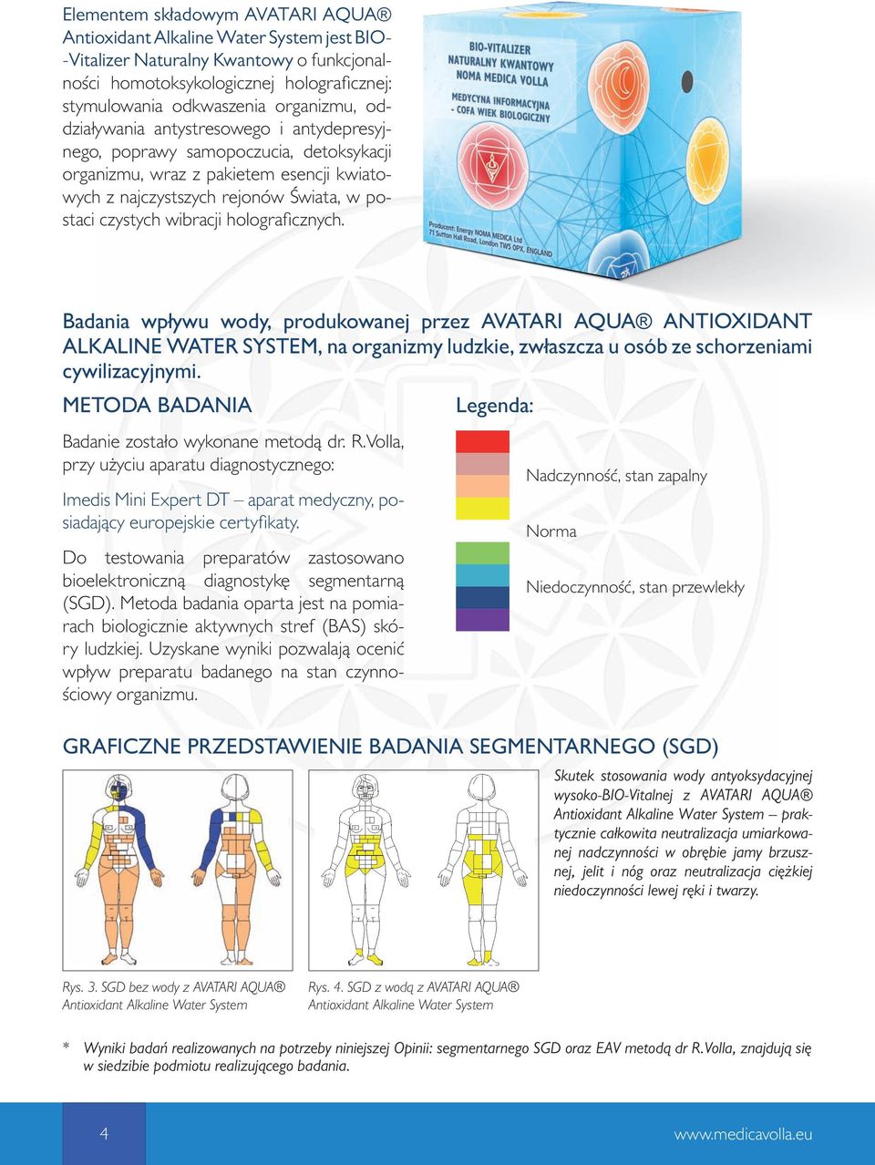 holograficznych. Badania wpływu wody, produkowanej przez AVatari AQUA ANTIOXIDANT ALKALINE Water system, na organizmy ludzkie, zwłaszcza u osób ze schorzeniami cywilizacyjnymi.