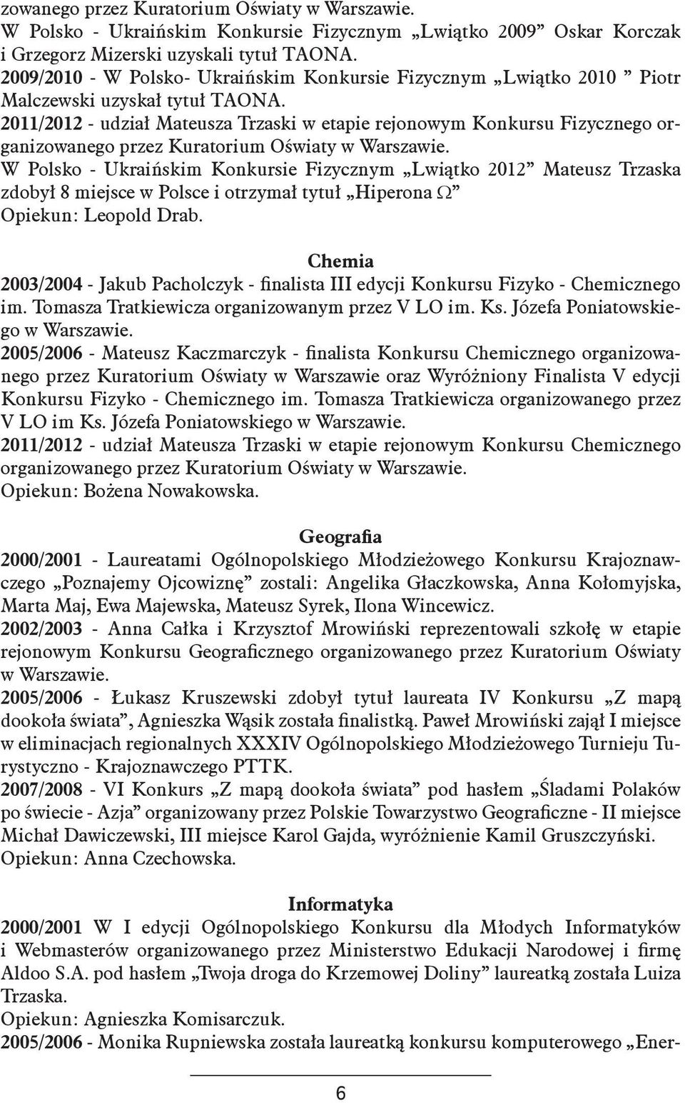 2011/2012 - udział Mateusza Trzaski w etapie rejonowym Konkursu Fizycznego organizowanego przez Kuratorium Oświaty w Warszawie.