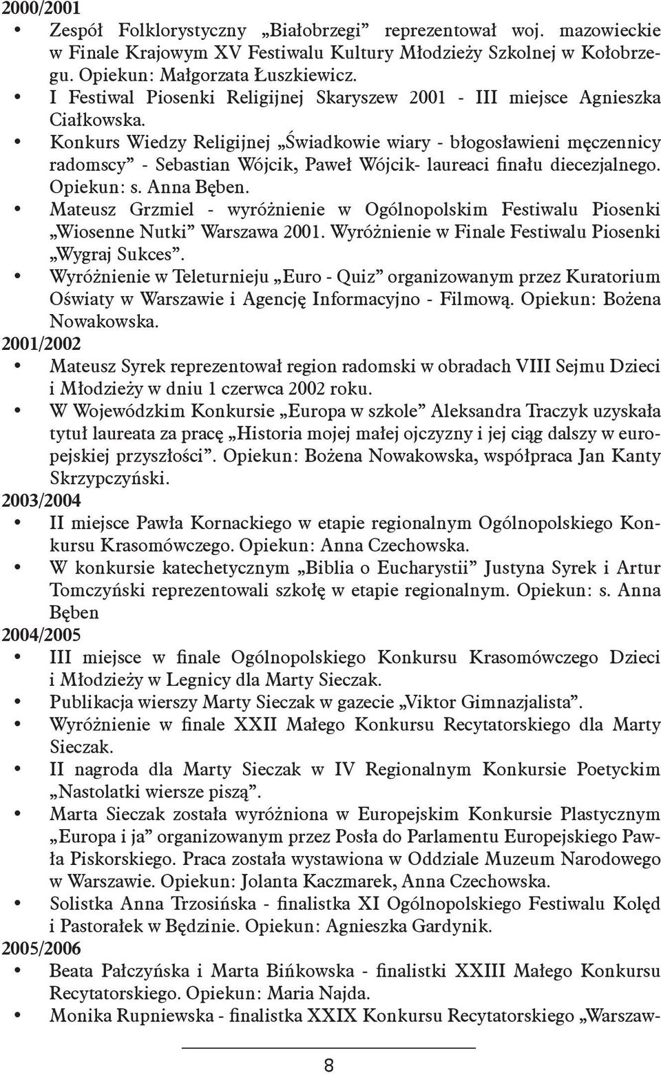 Konkurs Wiedzy Religijnej Świadkowie wiary - błogosławieni męczennicy radomscy - Sebastian Wójcik, Paweł Wójcik- laureaci finału diecezjalnego. Opiekun: s. Anna Bęben.