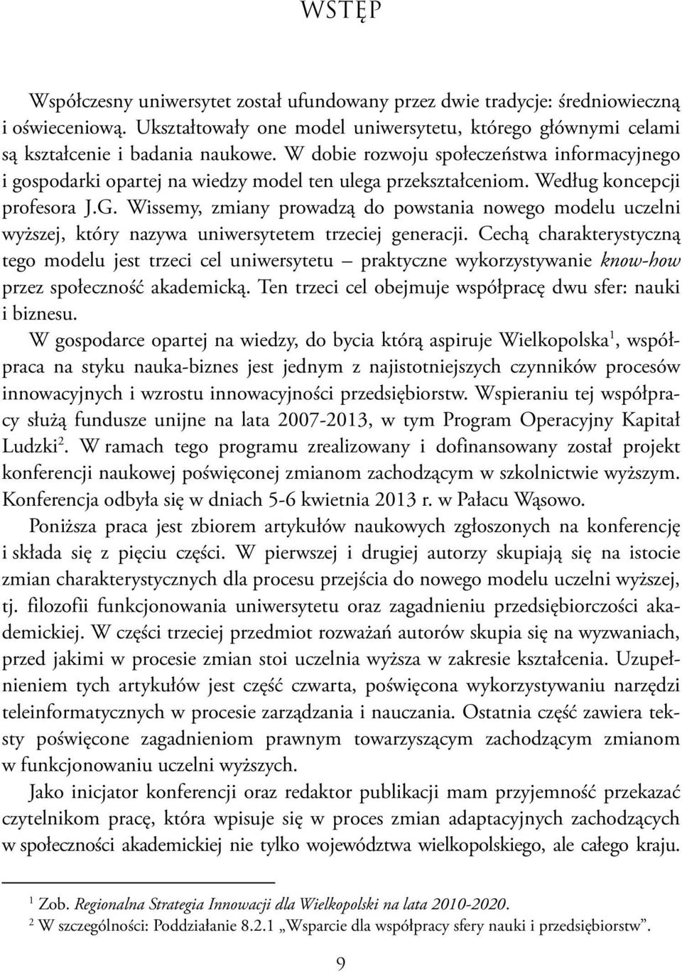 Wissemy, zmiany prowadzą do powstania nowego modelu uczelni wyższej, który nazywa uniwersytetem trzeciej generacji.