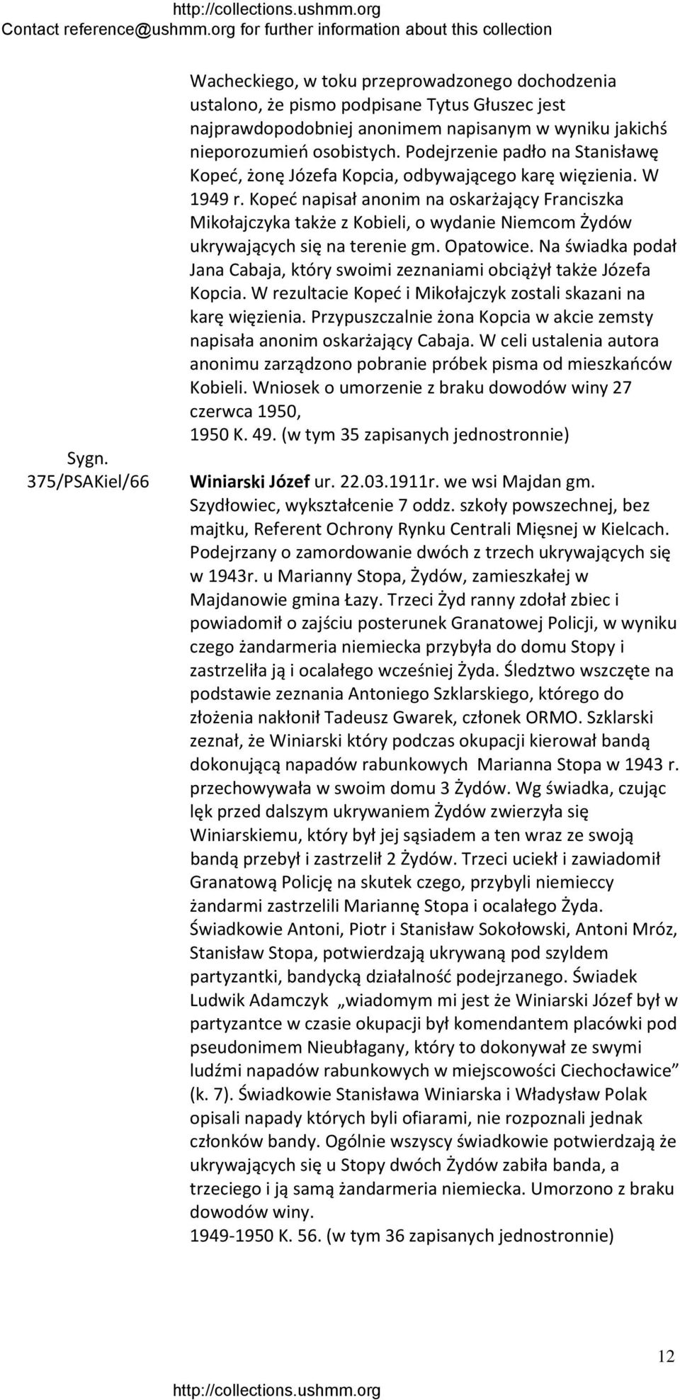 Kopeć napisał anonim na oskarżający Franciszka Mikołajczyka także z Kobieli, o wydanie Niemcom Żydów ukrywających się na terenie gm. Opatowice.