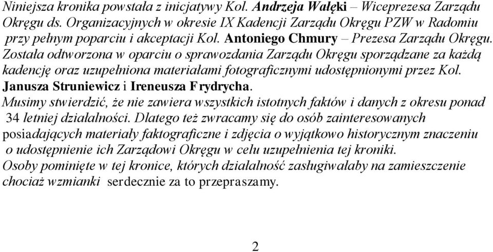 Janusza Struniewicz i Ireneusza Frydrycha. Musimy stwierdzić, że nie zawiera wszystkich istotnych faktów i danych z okresu ponad 34 letniej działalności.