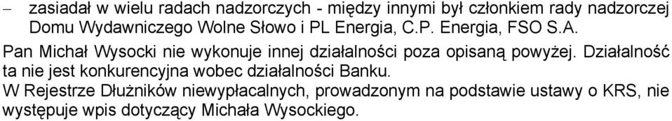 A. Pan Michał Wysocki nie wykonuje innej działalności poza opisaną