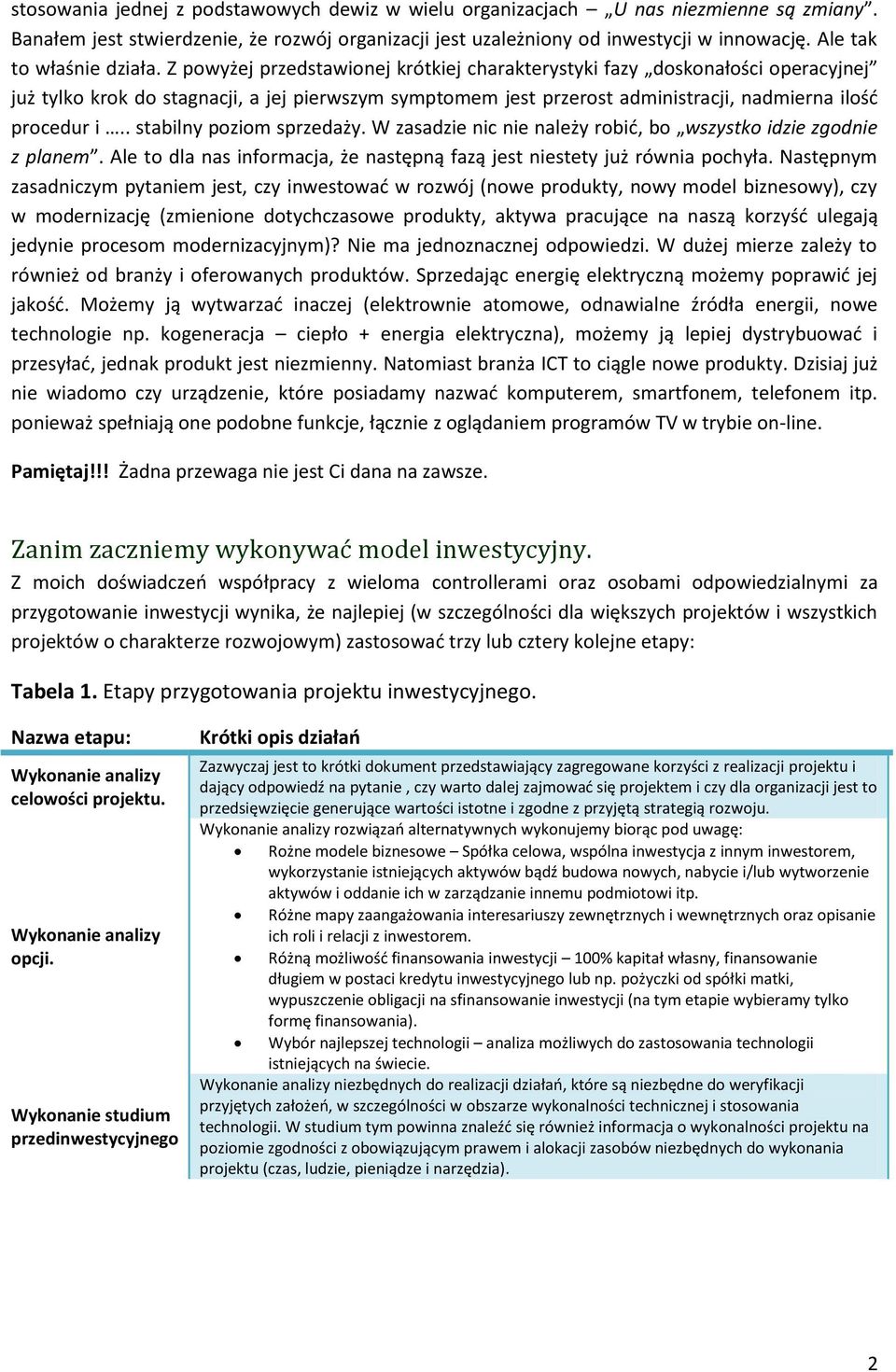 Z powyżej przedstawionej krótkiej charakterystyki fazy doskonałości operacyjnej już tylko krok do stagnacji, a jej pierwszym symptomem jest przerost administracji, nadmierna ilość procedur i.