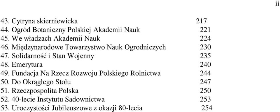 Solidarność i Stan Wojenny 235 48. Emerytura 240 49. Fundacja Na Rzecz Rozwoju Polskiego Rolnictwa 244 50.