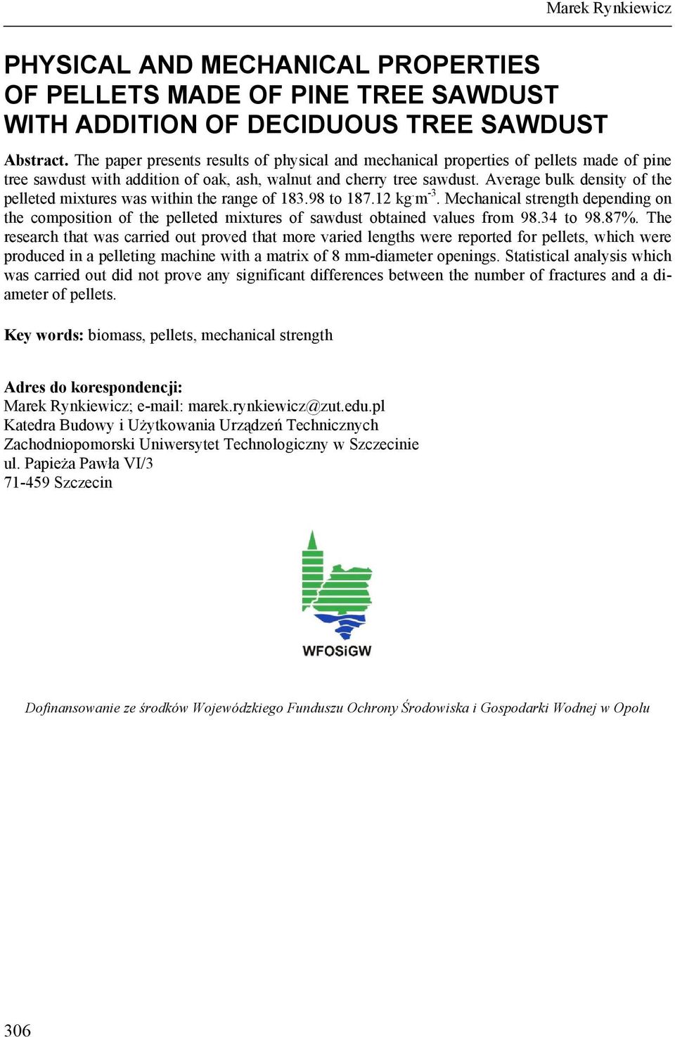 Average bulk density of the pelleted mixtures was within the range of 183.98 to 187.12 kg. m -3.