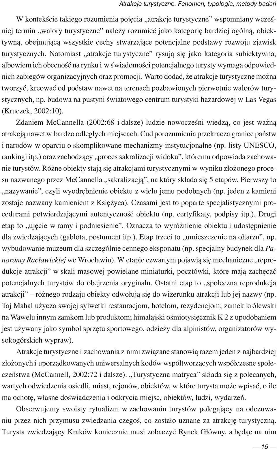 obiektywną, obejmującą wszystkie cechy stwarzające potencjalne podstawy rozwoju zjawisk turystycznych.