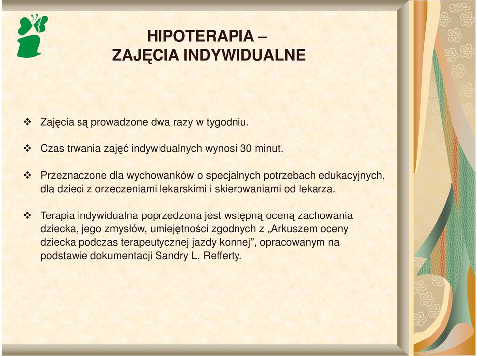 Przeznaczone dla wychowanków o specjalnych potrzebach edukacyjnych, dla dzieci z orzeczeniami lekarskimi i skierowaniami