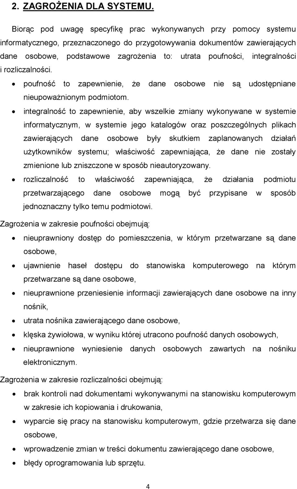 integralności i rozliczalności. poufność to zapewnienie, że dane osobowe nie są udostępniane nieupoważnionym podmiotom.