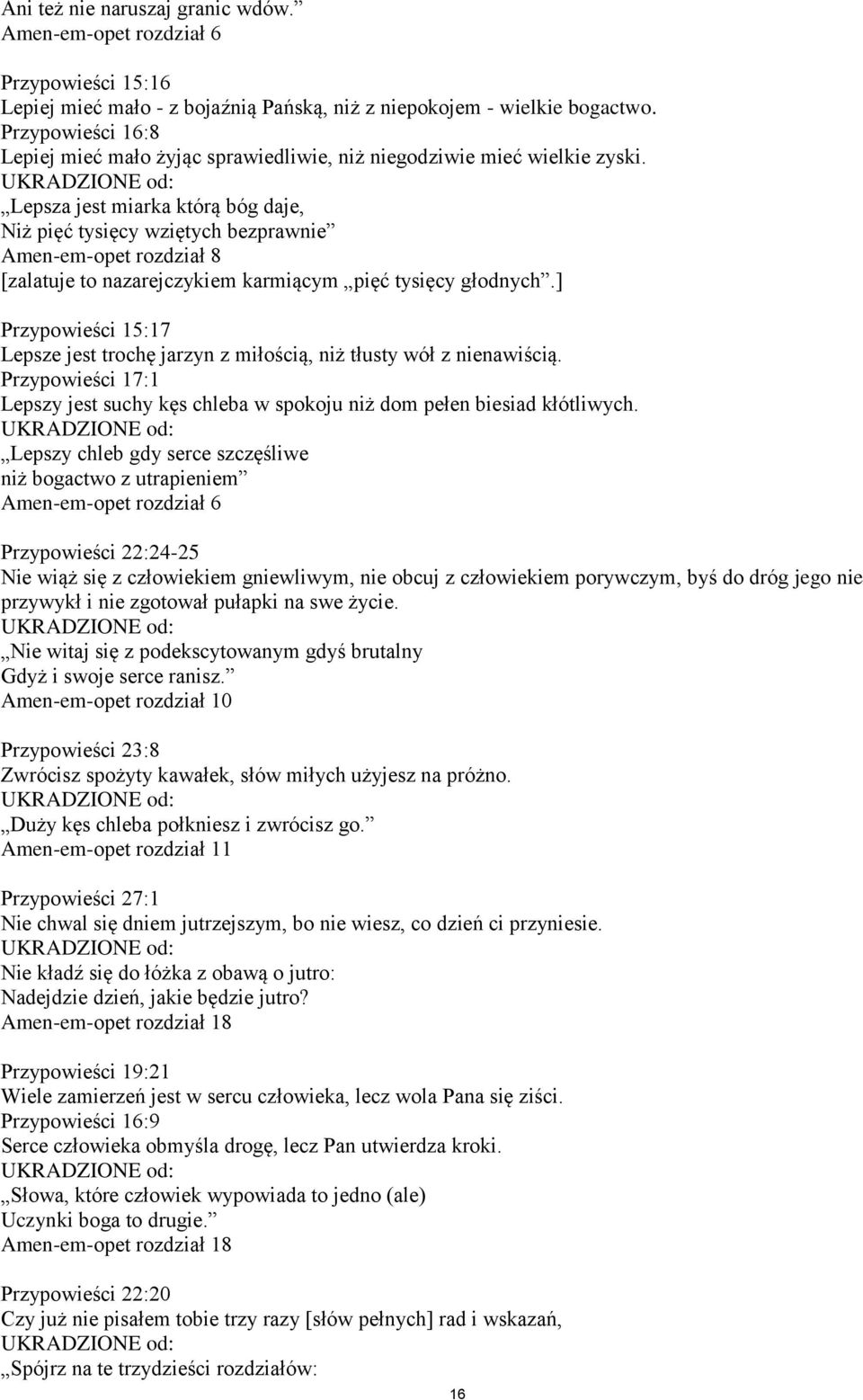 UKRADZIONE od: Lepsza jest miarka którą bóg daje, Niż pięć tysięcy wziętych bezprawnie Amen-em-opet rozdział 8 [zalatuje to nazarejczykiem karmiącym pięć tysięcy głodnych.