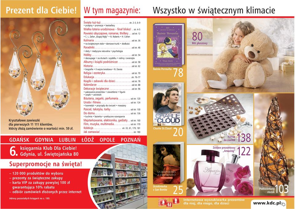 ........................ od str. 36 na świątecznym stole domowe trunki słodkości Poradniki......................... od str. 46 diety medycyna naturalna psychologia Hobby........................... od str. 54 decoupage na drutach i szydełku rośliny i zwierzęta Albumy i książki podróżnicze.