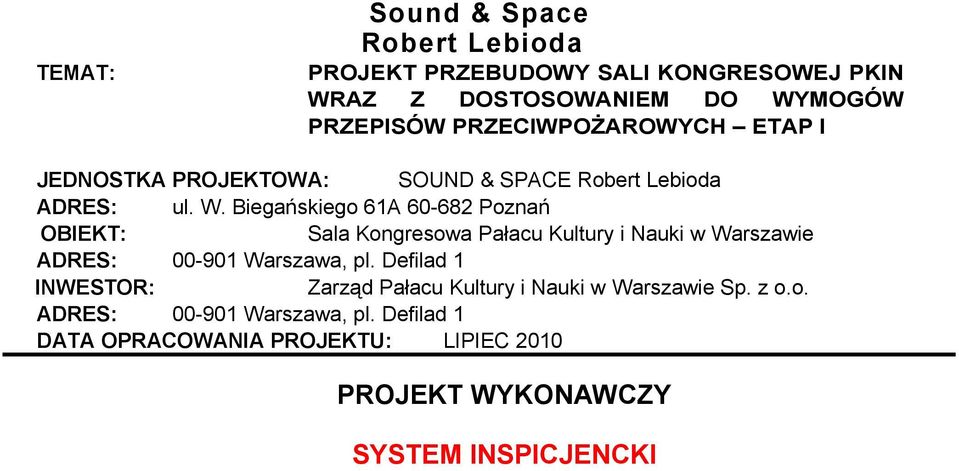 Biegańskiego 61A 60-682 Poznań OBIEKT: Sala Kongresowa Pałacu Kultury i Nauki w Warszawie ADRES: 00-901 Warszawa, pl.