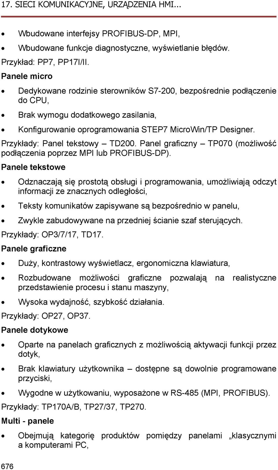 Przykłady: Panel tekstowy TD200. Panel graficzny TP070 (możliwość podłączenia poprzez MPI lub PROFIBUS-DP).