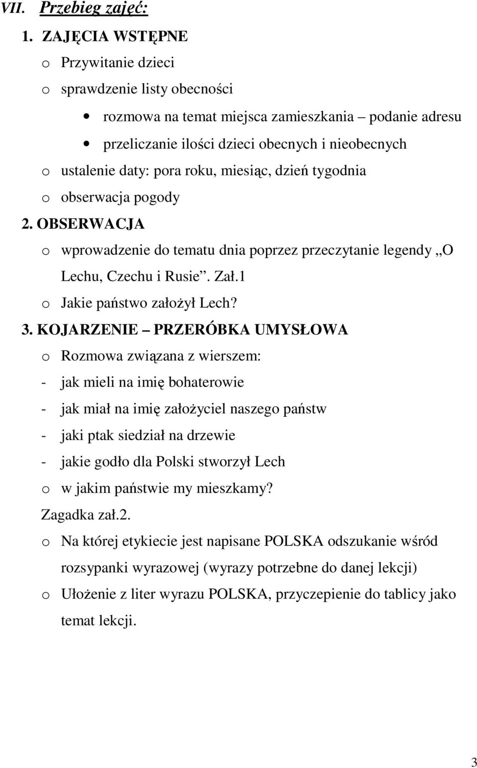 miesiąc, dzień tygodnia o obserwacja pogody 2. OBSERWACJA o wprowadzenie do tematu dnia poprzez przeczytanie legendy O Lechu, Czechu i Rusie. Zał.1 o Jakie państwo założył Lech? 3.