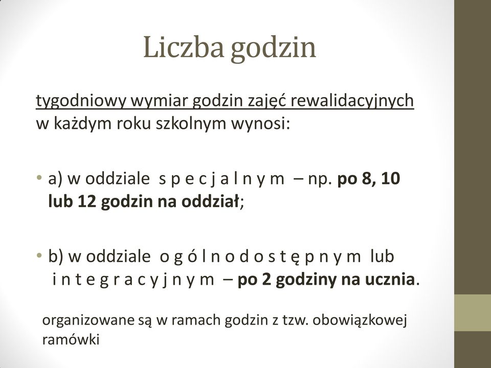 po 8, 10 lub 12 godzin na oddział; b) w oddziale o g ó l n o d o s t ę p n y m