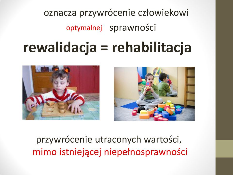 rewalidacja = rehabilitacja