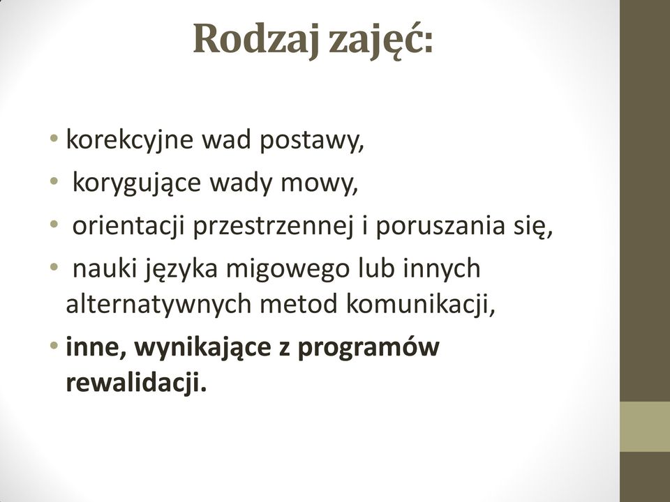 się, nauki języka migowego lub innych alternatywnych