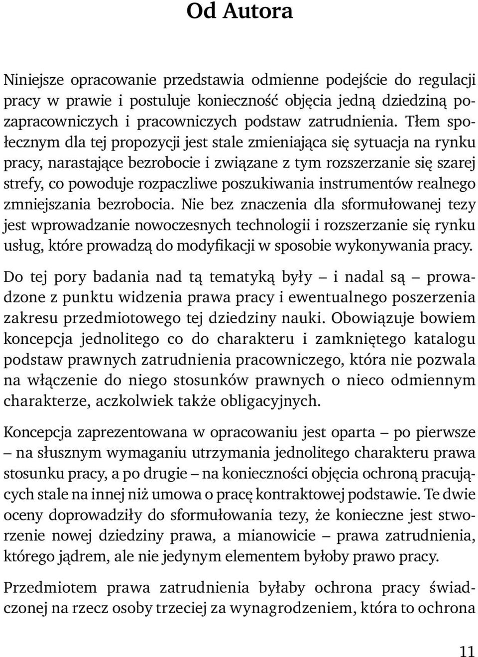 Tłem społecznym dla tej propozycji jest stale zmieniająca się sytuacja na rynku pracy, narastające bezrobocie i związane z tym rozszerzanie się szarej strefy, co powoduje rozpaczliwe poszukiwania